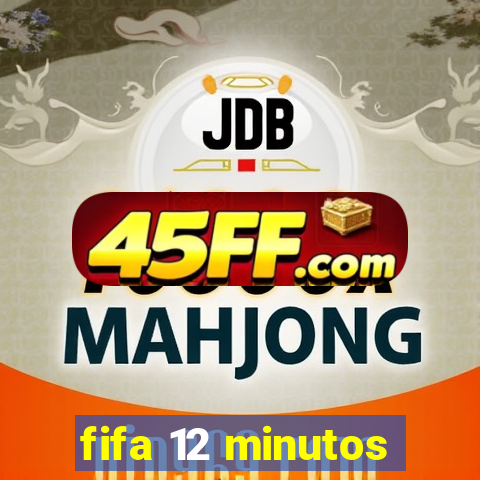 fifa 12 minutos
